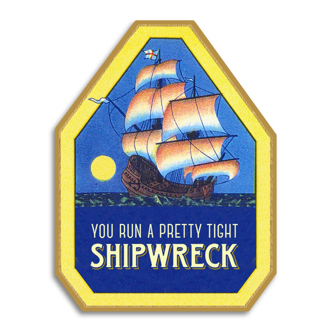 You Run a Pretty Tight Shipwreck Card