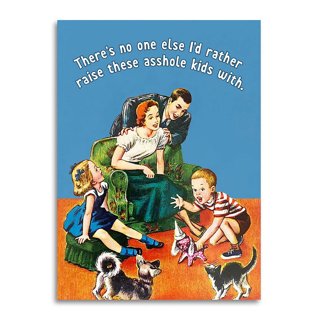 Raising These Asshole Kids Together Card