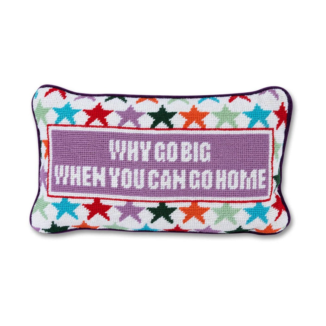 Why Go Big Needlepoint Throw Pillow